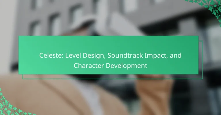 Celeste: Level Design, Soundtrack Impact, and Character Development