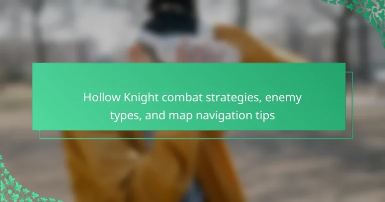 Hollow Knight combat strategies, enemy types, and map navigation tips