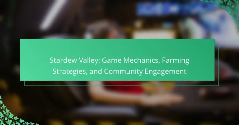 Stardew Valley: Game Mechanics, Farming Strategies, and Community Engagement
