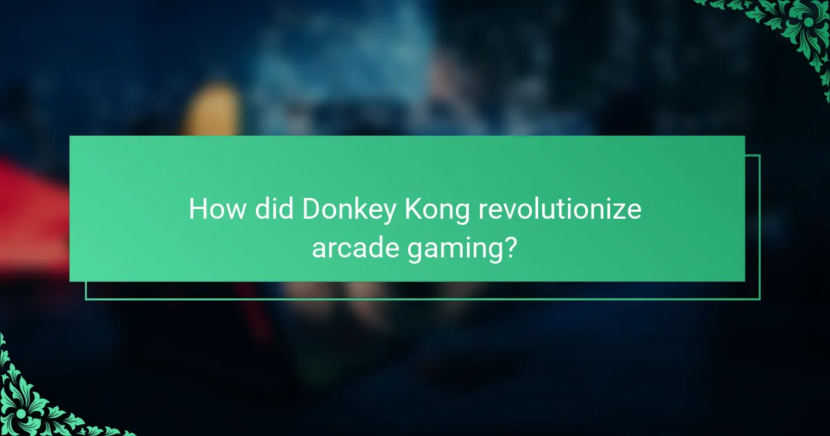 How did Donkey Kong revolutionize arcade gaming?