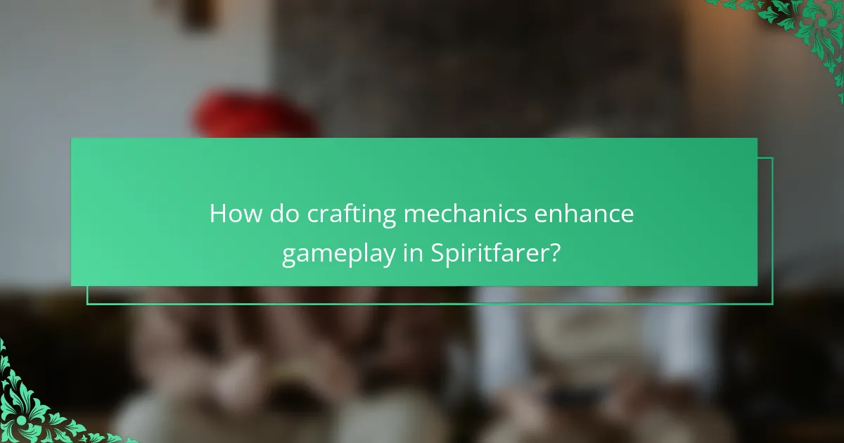 How do crafting mechanics enhance gameplay in Spiritfarer?