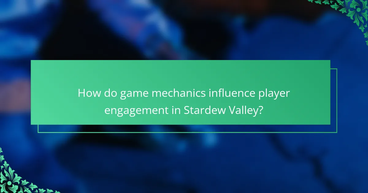How do game mechanics influence player engagement in Stardew Valley?