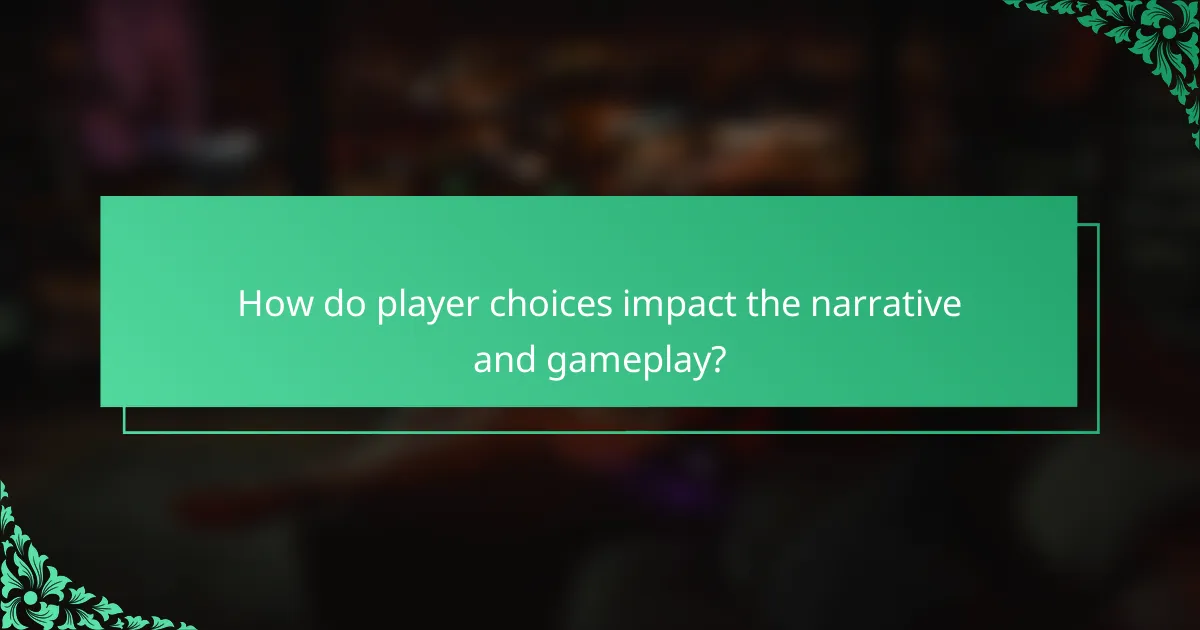 How do player choices impact the narrative and gameplay?