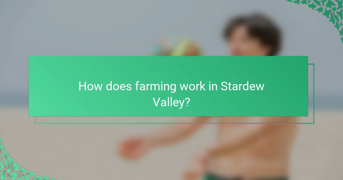 How does farming work in Stardew Valley?