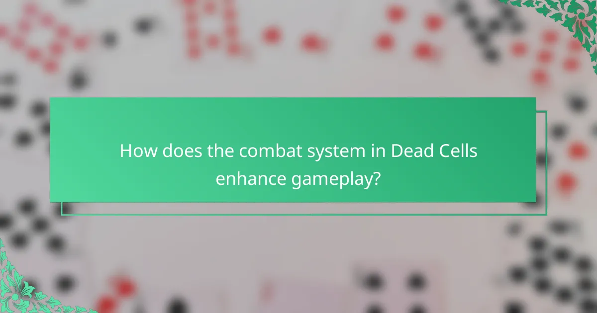 How does the combat system in Dead Cells enhance gameplay?