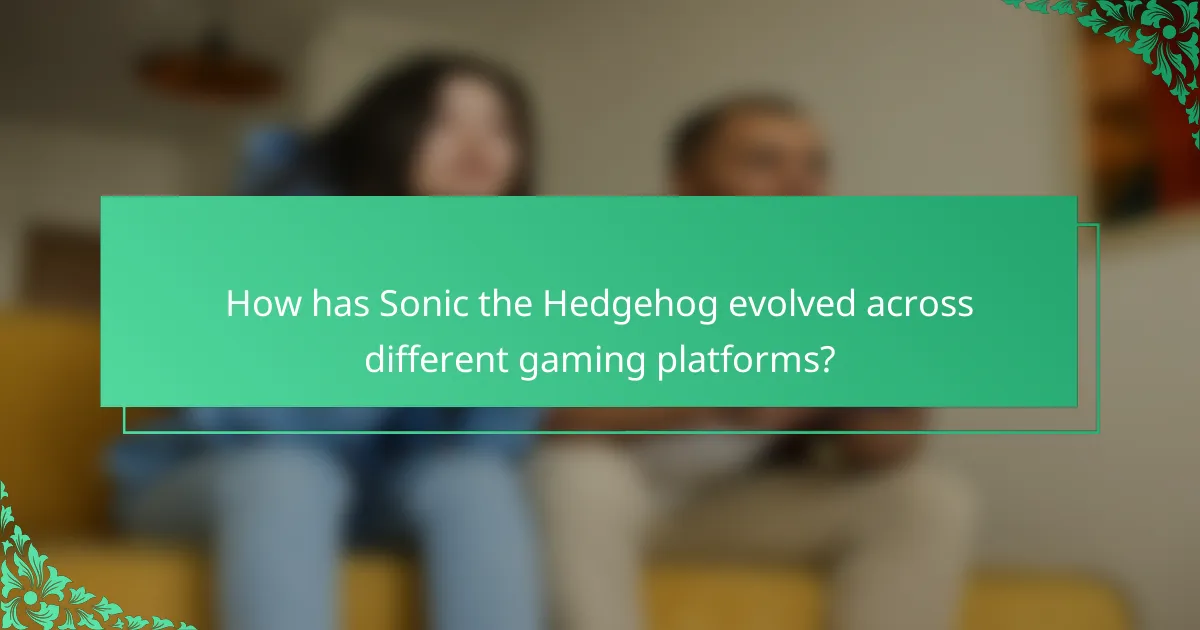 How has Sonic the Hedgehog evolved across different gaming platforms?