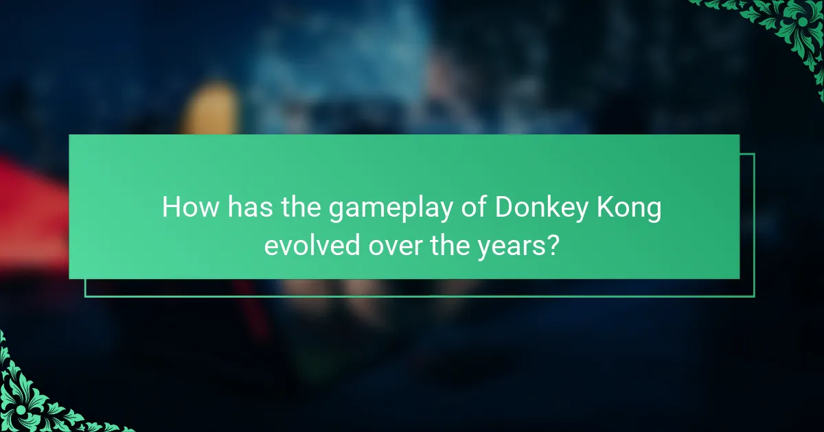 How has the gameplay of Donkey Kong evolved over the years?