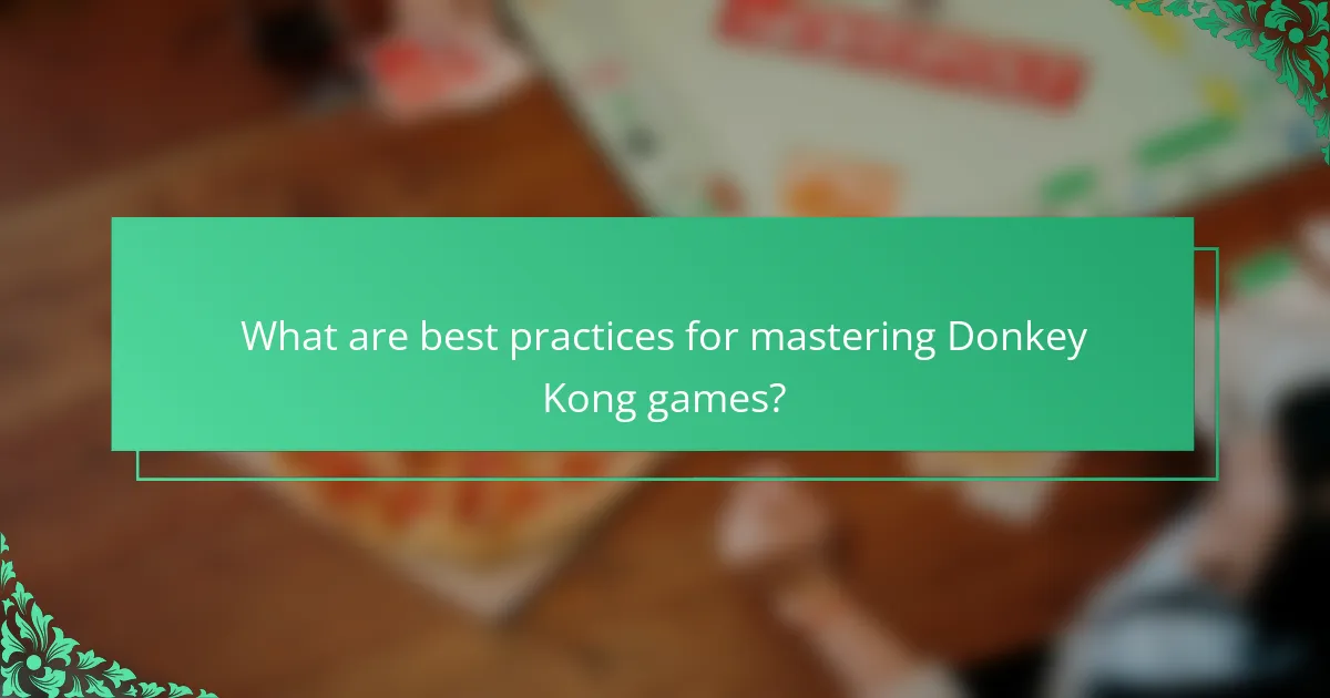 What are best practices for mastering Donkey Kong games?