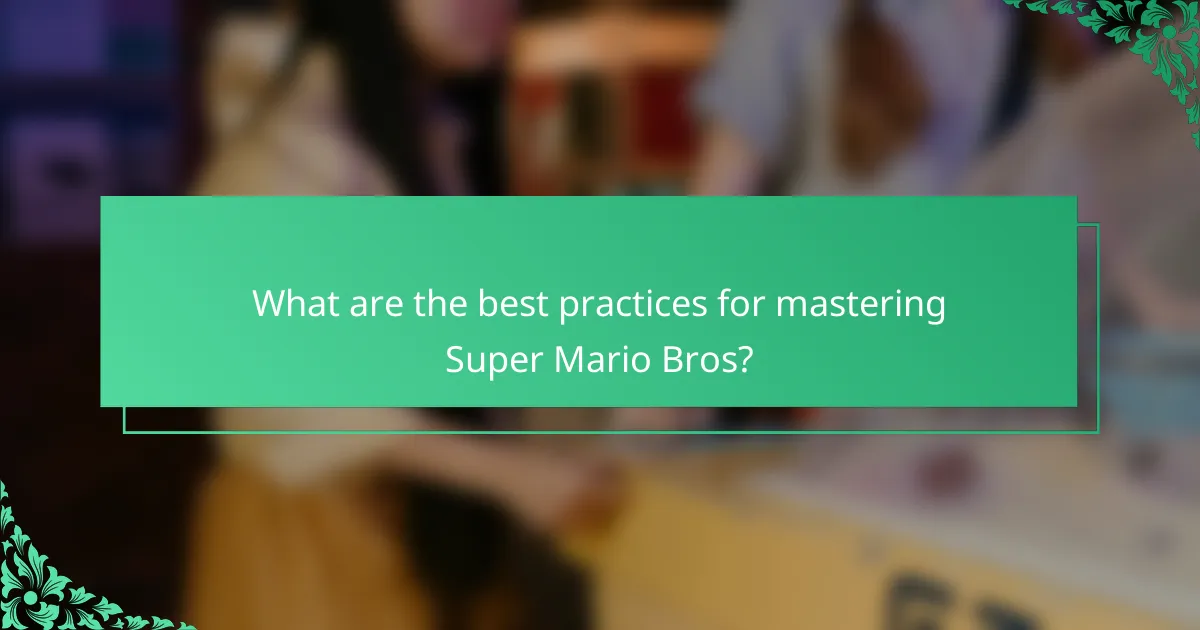 What are the best practices for mastering Super Mario Bros?