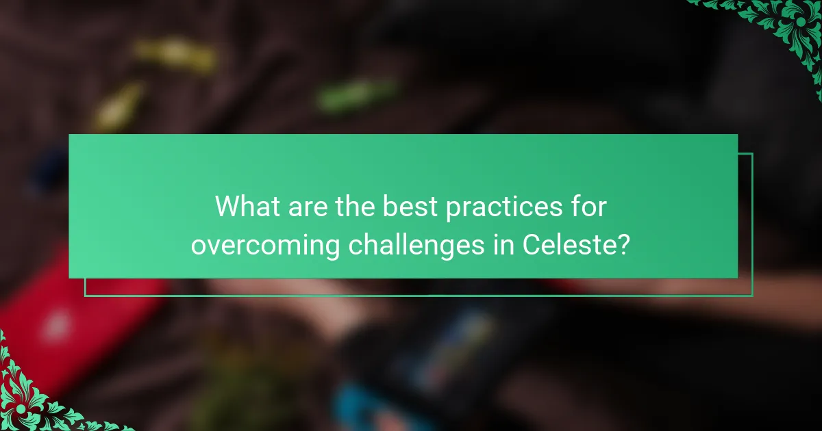 What are the best practices for overcoming challenges in Celeste?