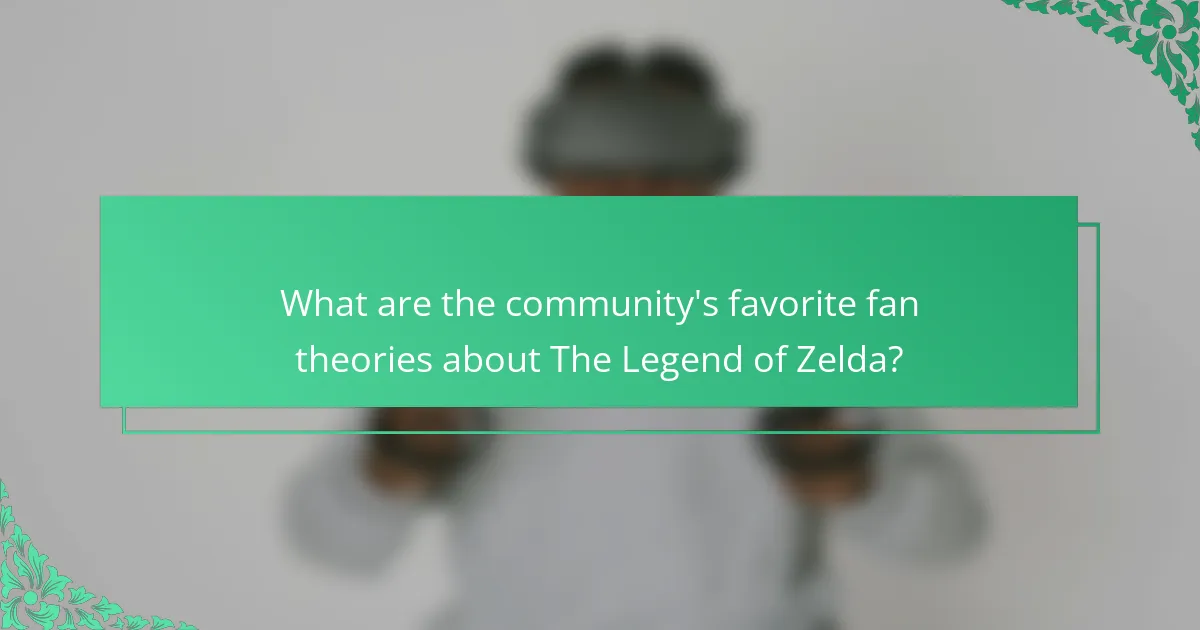 What are the community's favorite fan theories about The Legend of Zelda?