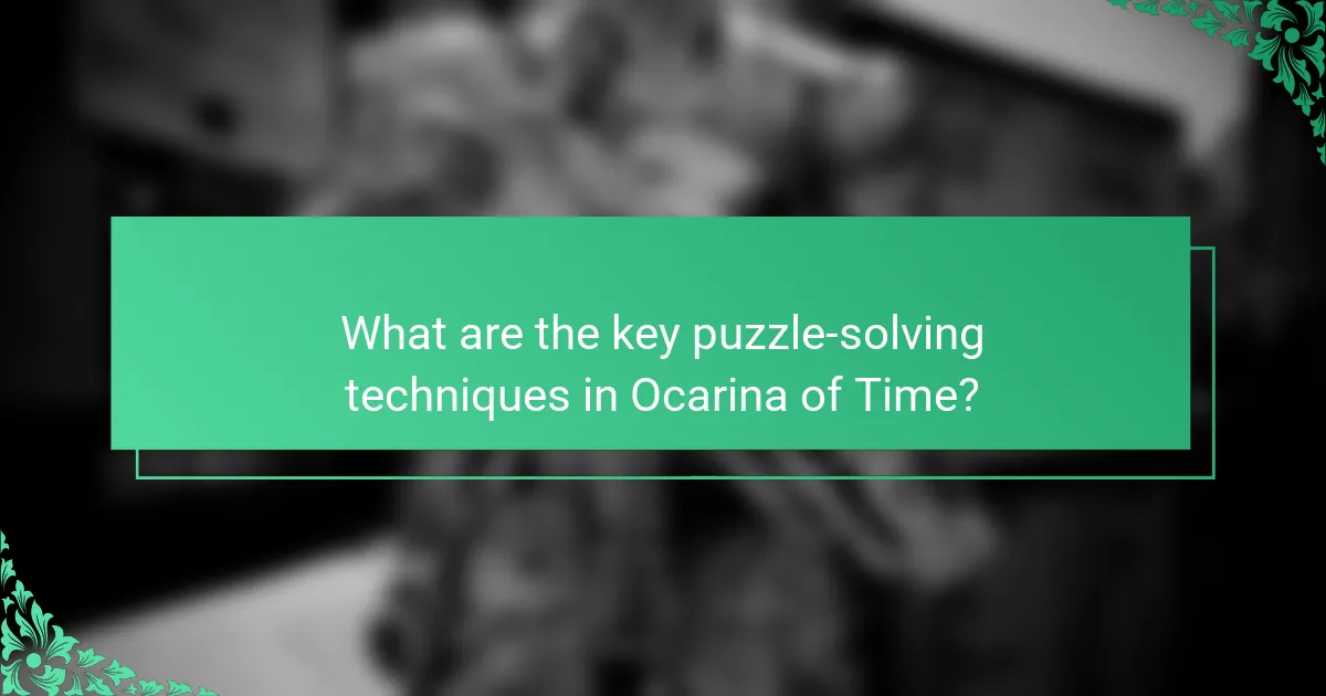 What are the key puzzle-solving techniques in Ocarina of Time?