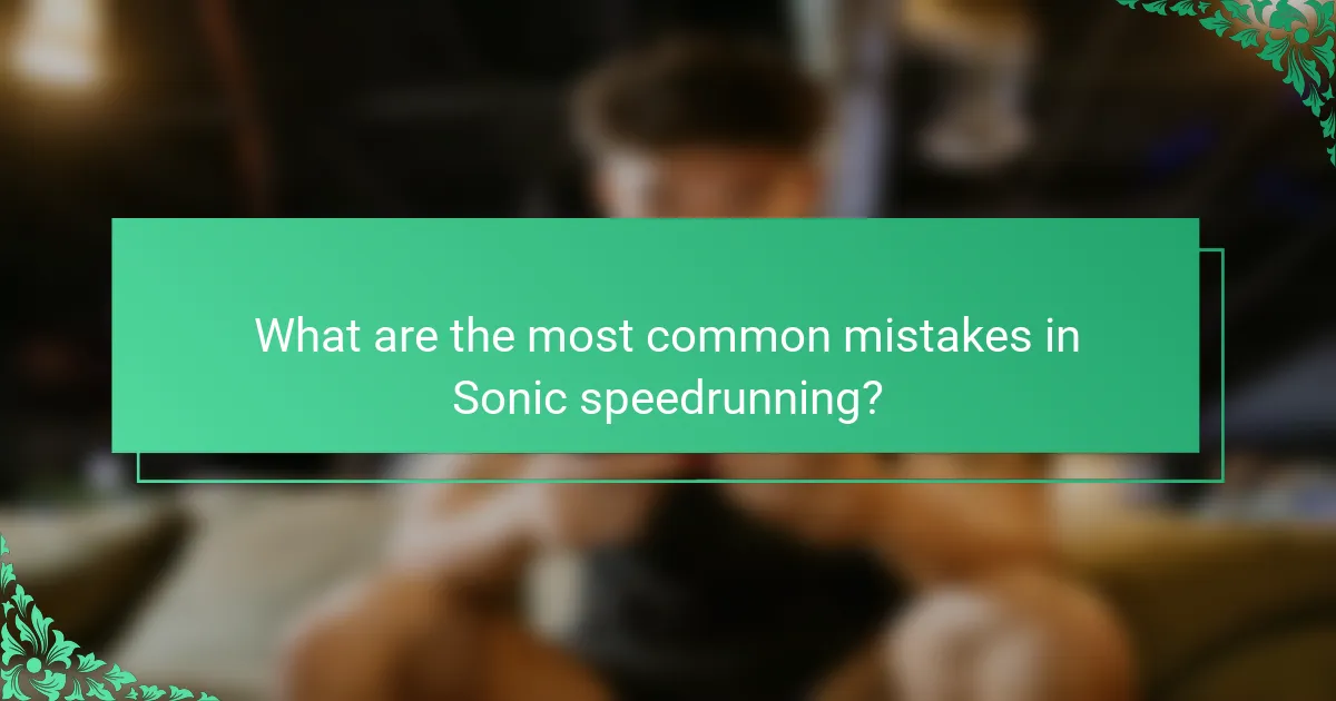 What are the most common mistakes in Sonic speedrunning?