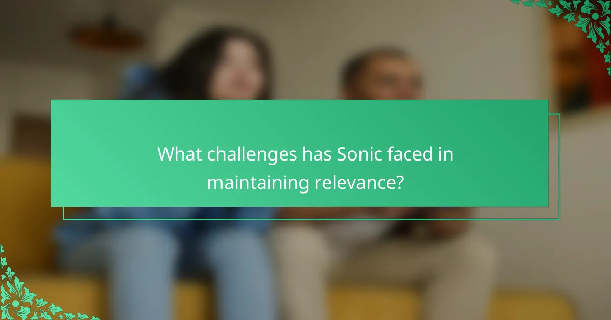 What challenges has Sonic faced in maintaining relevance?