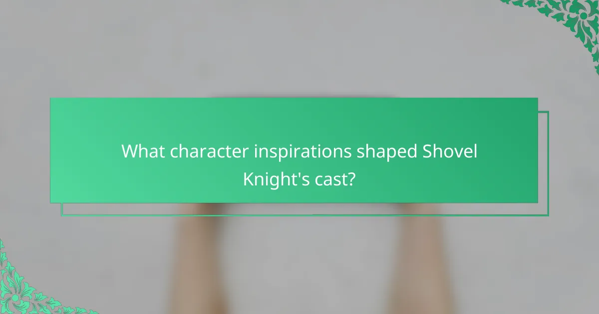 What character inspirations shaped Shovel Knight's cast?