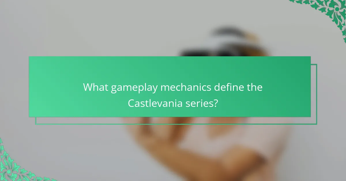 What gameplay mechanics define the Castlevania series?