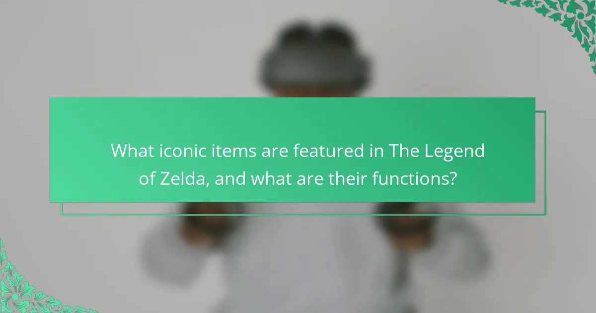 What iconic items are featured in The Legend of Zelda, and what are their functions?
