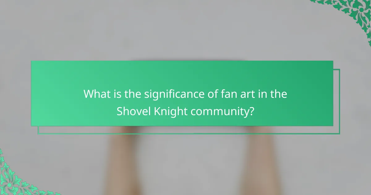 What is the significance of fan art in the Shovel Knight community?