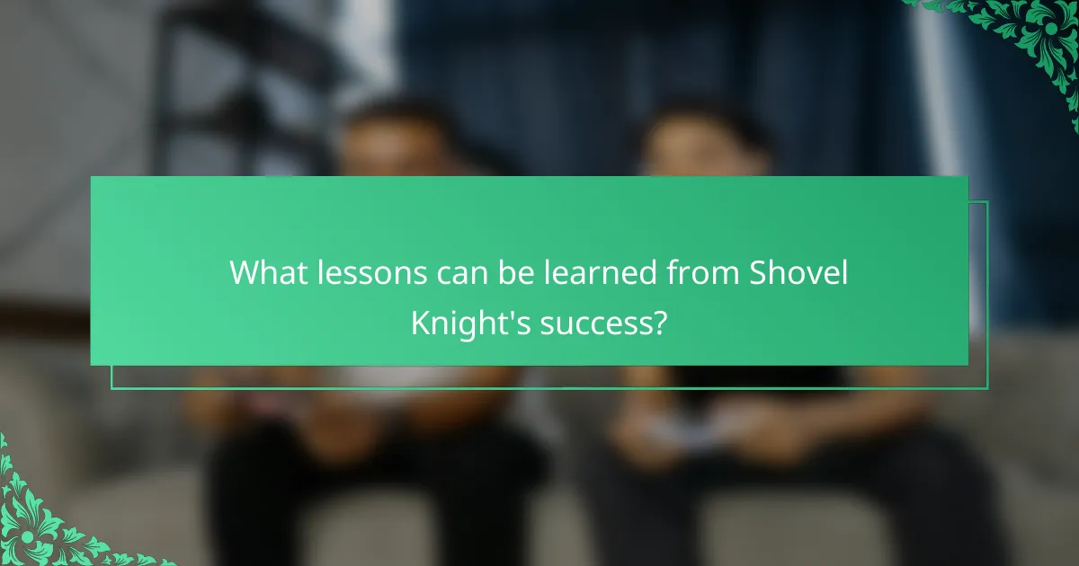 What lessons can be learned from Shovel Knight's success?