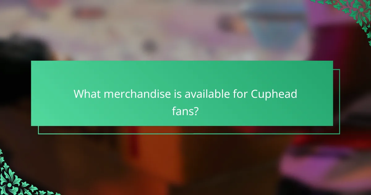 What merchandise is available for Cuphead fans?