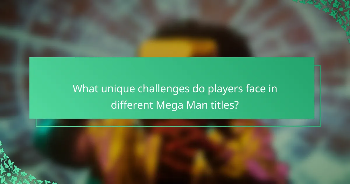 What unique challenges do players face in different Mega Man titles?