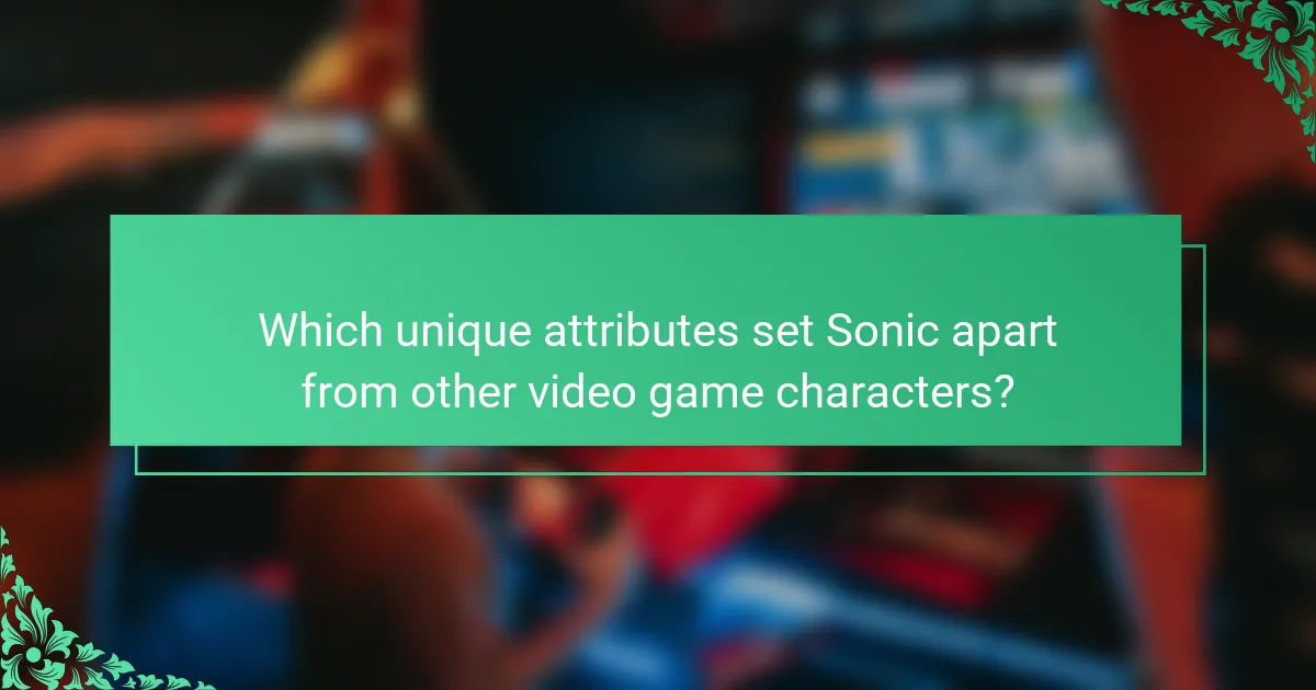 Which unique attributes set Sonic apart from other video game characters?